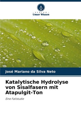 José Mariano Da Silva Neto | Katalytische Hydrolyse von Sisalfasern mit...