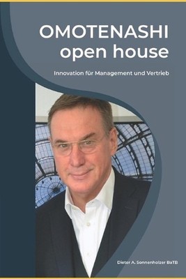 Omotenashi open house: Innovation f?r Management und Vertrieb by Dieter A. Sonne