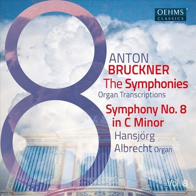 HANSJÖRG ALBRECHT BRUCKNER: THE SYMPHONIES ORGAN TRANSCIPTIONS, VOL. 8: SYMPHONY