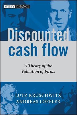 Discounted Cash Flow: A Theory of the Valuation of Firms by Kruschwitz, Lutz