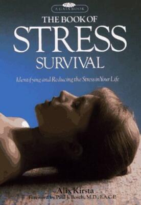 The Book of Stress Survival Alix Kirsta; Fausto Dorelli and Paul J. Rosch, M.D.,