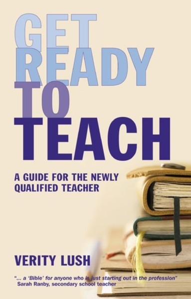 Verity Lush - Get Ready To Teach A Guide For The Newly Qualified Tea - B888Z-image