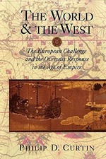The World and the West: The European Challenge and the... - Curtin, Philip D.