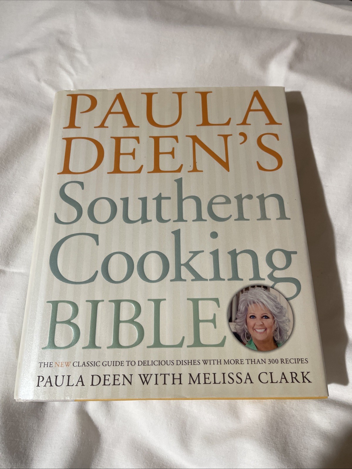 Paula Deen'S Southern Cooking Bible : Signed Classic Guide To Delicious Dishes