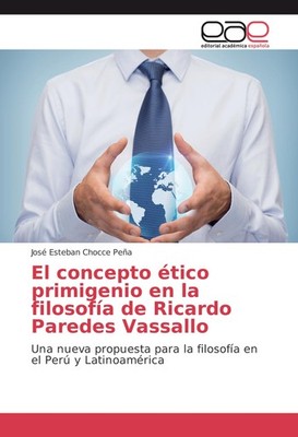 El concepto ético primigenio en la filosofía de Ricardo Paredes Vassallo José Es