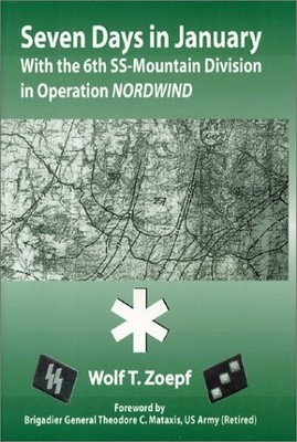 Seven Days in January: With the 6th SS Mountain Division in... - Zoepf, Wolf T.