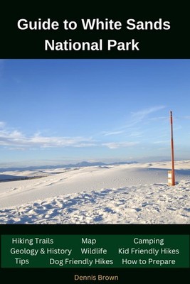 Guide to White Sand National Park: Map,Hiking Trails,Camping,History,Geology...