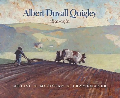 Albert Duvall Quigley | Artist, Musician, Framemaker, 1891-1961 | Quigley | Buch