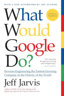 What Would Google Do?: Reverse-Engineering the Fastest  - Paperback NEW Jeff Jar