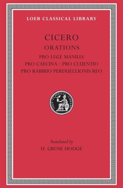 Cicero's Legal Speeches: Pro Lege Manilia, Caecina, Cluentio, Rabirio