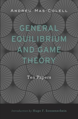 General Equilibrium and Game Theory by Andreu Mas-Colell HARDBACK 9780674728738