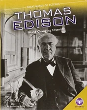Thomas Edison: World-changing Inventor (Great Minds of Science)