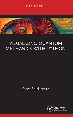 Visualizing Quantum Mechanics with Python by Spicklemire