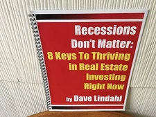  Recessions Dont' Matter:  8 Keys To Thriving In Real Estate By David Lindahl
