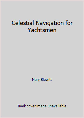 Celestial Navigation for Yachtsmen by Mary Blewitt