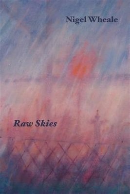 Raw Skies. New And Selected Poems, Paperback by Wheale, Nigel, Brand New, Fre...