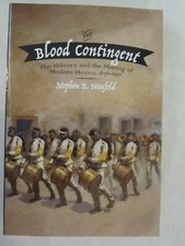 The Blood Contingent : The Military and the Making of Modern Mexico 1876–1911