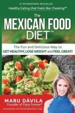 The Mexican Food Diet: Healthy Eating that feels like cheating - VERY GOOD