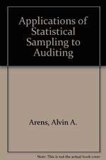 APPLICATIONS OF STATISTICAL SAMPLING TO AUDITING By Alvin A. Arens - Hardcover