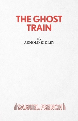 Arnold Ridley The Ghost Train (Taschenbuch) Acting Edition S.