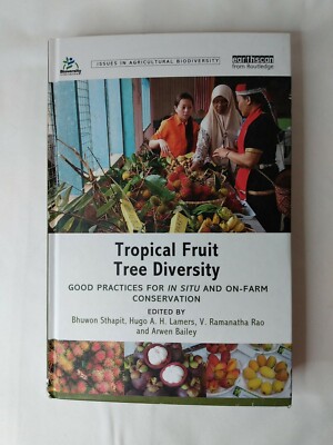 Tropical Fruit Tree Diversity Good Practices for in Situ & On-Farm Conservation