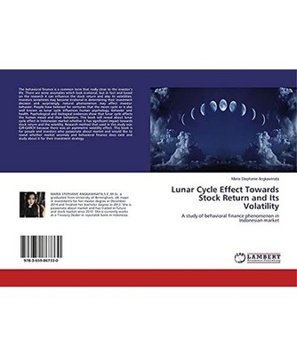 Lunar Cycle Effect Towards Stock Return and Its Volatility: A study of behaviora