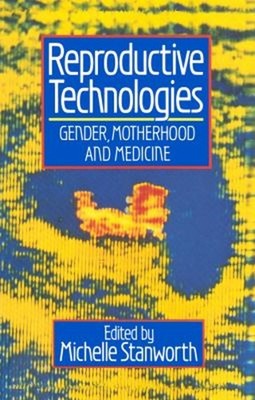 Reproductive Technologies : Gender, Motherhood and Medicine Miche