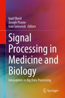 Signal Processing in Medicine and Biology : Innovations in Big Data Processing