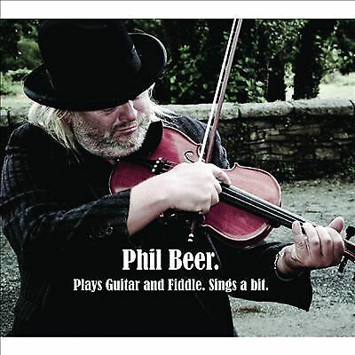 Phil Beer : Plays Guitar and Fiddle, Sings a Bit CD (2014) Fast and FREE P & P - Picture 1 of 1