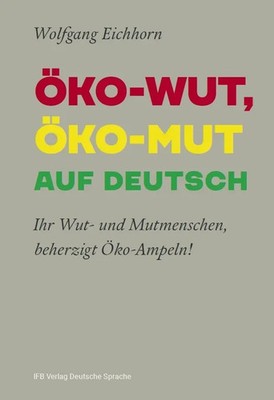 ÖKO-WUT, ÖKO-MUT AUF DEUTSCH | Ihr Wut- und Mutmenschen, beherzigt Öko-Ampeln!