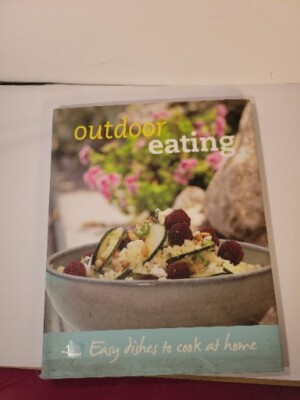 Outdoor Eating, Easy Delicious Dishes to Cook at Home. (Hardcover, 2009)