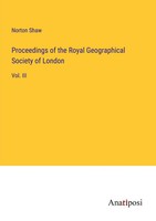 Norton Shaw | Proceedings Of The Royal Geographical Society Of London | Buch