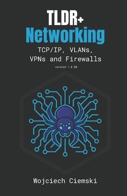 TLDR+ Networking: TCP/IP, VLANs, VPNs and Firewalls by Wojciech Ciemski Paperbac