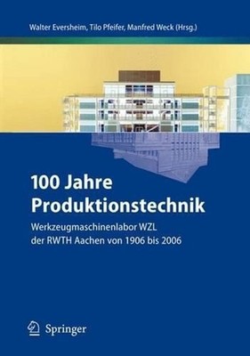 100 Jahre Produktionstechnik: Werkzeugmaschinenlabor WZL der RWTH Aachen von 190