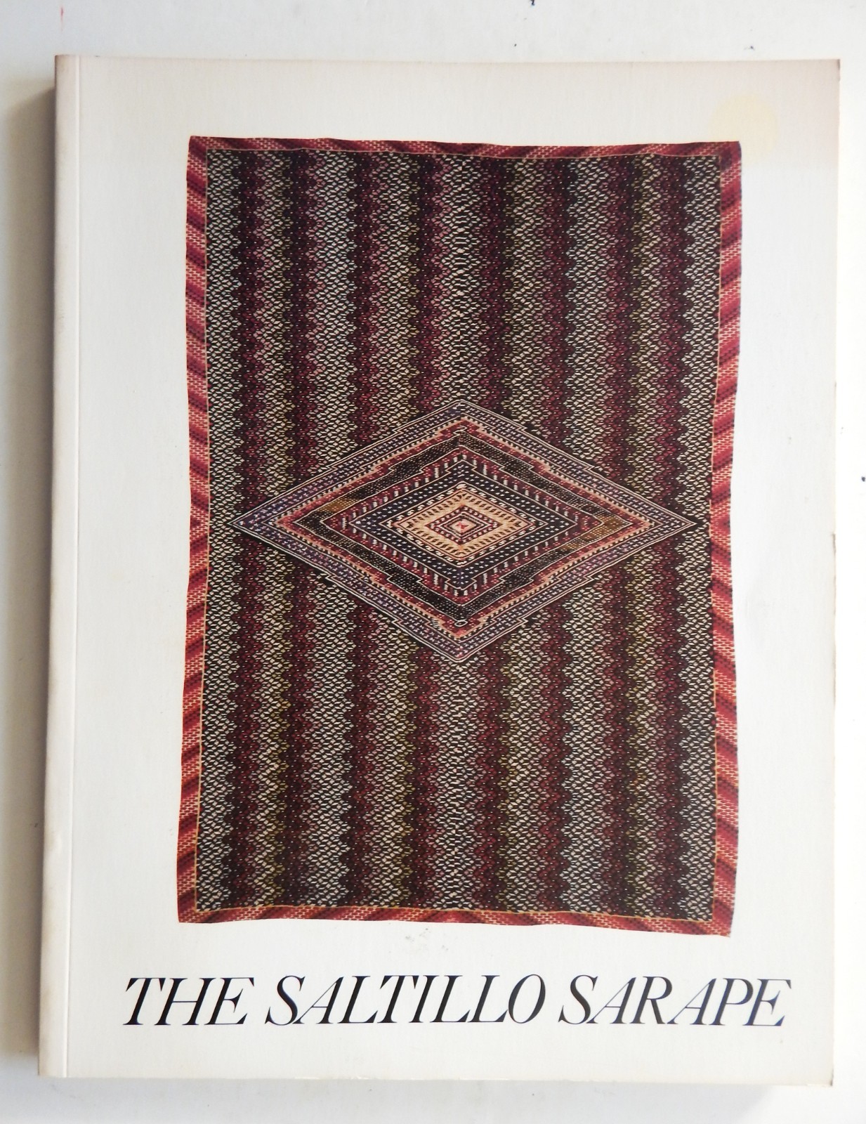 The Saltillo Sarape Exhibition Catalog Santa Barbara Museum of Art 1978