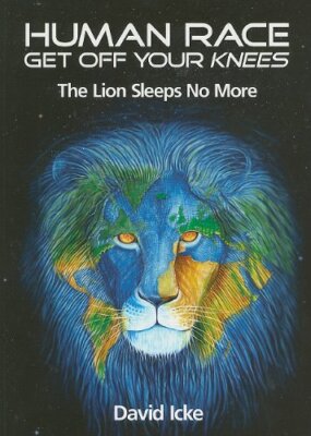 Human Race Get Off Your Knees  by David Icke