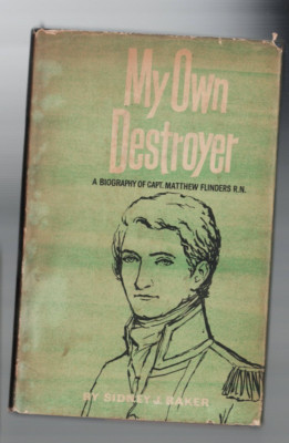AUSTRALIANA ,MY OWN DESTROYER , BIO of CAPT. MATTHEW FLINDERS , 1963 1ST ED