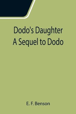 Dodo's Daughter A Sequel to Dodo by E.F. Benson Paperback Book