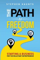 The Path To Freedom Starting A Business For The Reluctant Entrepreneur Haunts