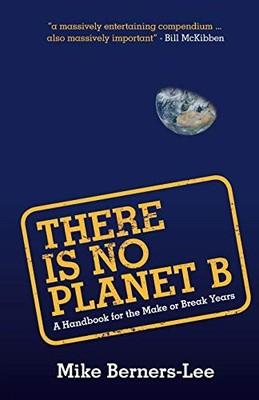 There Is No Planet B: A Handbook fo..., Berners-Lee, Mi