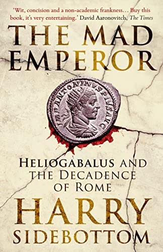 Harry Sidebottom Unisex Multicolor The Mad Emperor : Heliogabalus & The Decadence Of Rome Paperback - Image 4