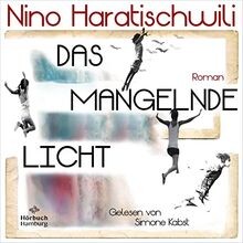 Das mangelnde Licht: 4 CDs | MP3 von Haratischwili, Nino | Buch | Zustand gut
