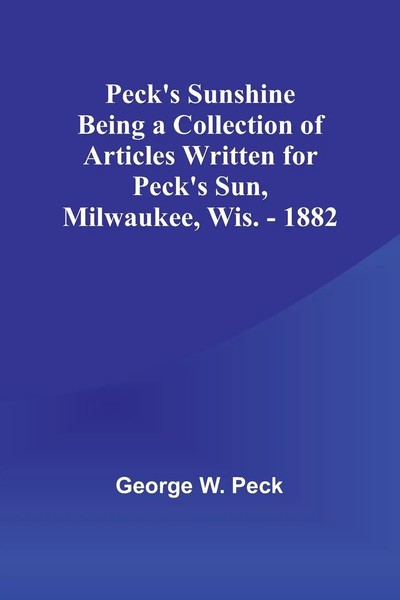 Peck's Sunshine Being A Collection Of Articles Written For Peck's...-image