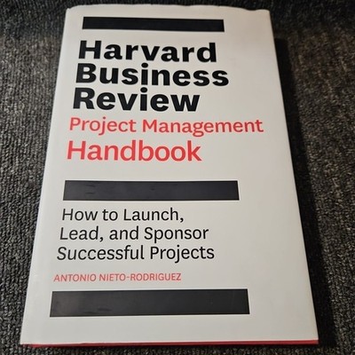 Harvard Business Review Project Management Handbook: How to Launch, Lead
