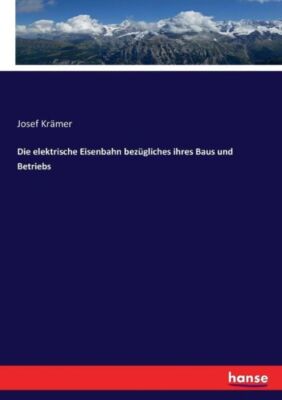 Die Elektrische Eisenbahn Bez?Gliches Ihres Baus Und Betriebs