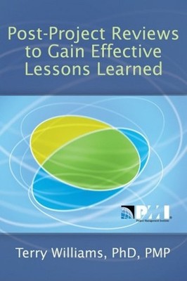 Post-Project Reviews to Gain Effective Lessons Learned,Terry Wil