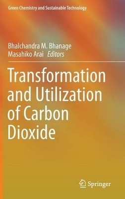 Transformation and Utilization of Carbon Dioxide - 9783642449871