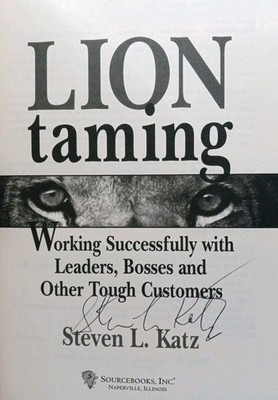 Signed Steven Katz Lion Taming: Working Successfully with Leaders, Bosses 