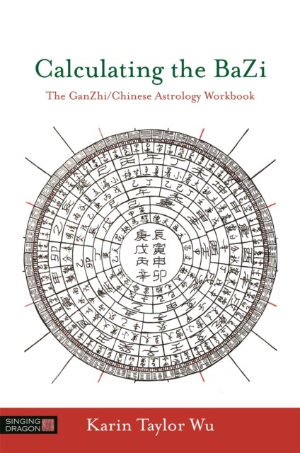 Calculating the BaZi: The GanZhi/Chinese Astrology Workbook by Karin Taylor Tay - Image 4