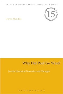 Why Did Paul Go West?: Jewish Historical Narrative and... - Doron Mendels